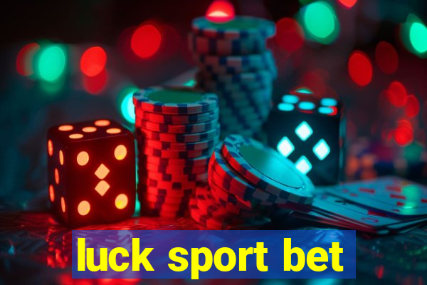 luck sport bet
