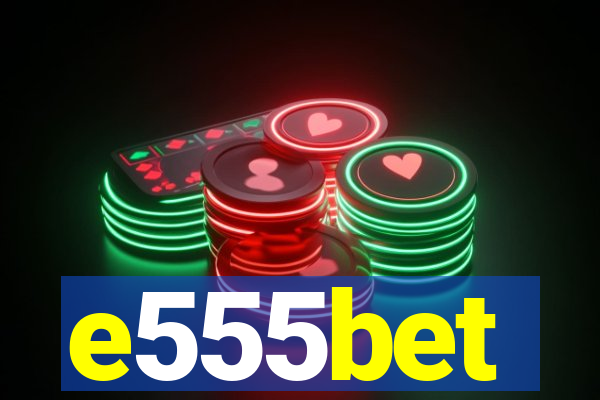 e555bet