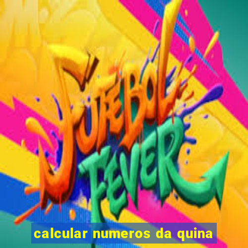 calcular numeros da quina