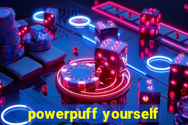 powerpuff yourself