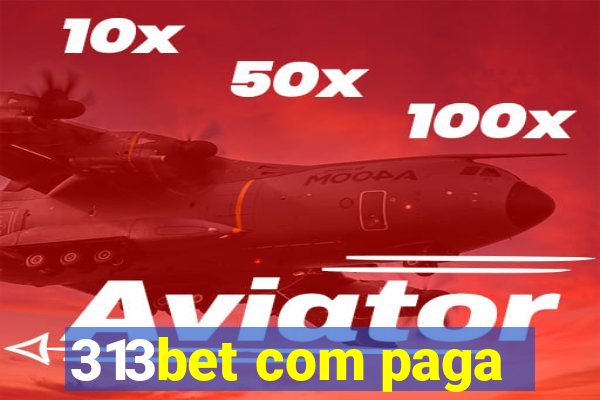 313bet com paga