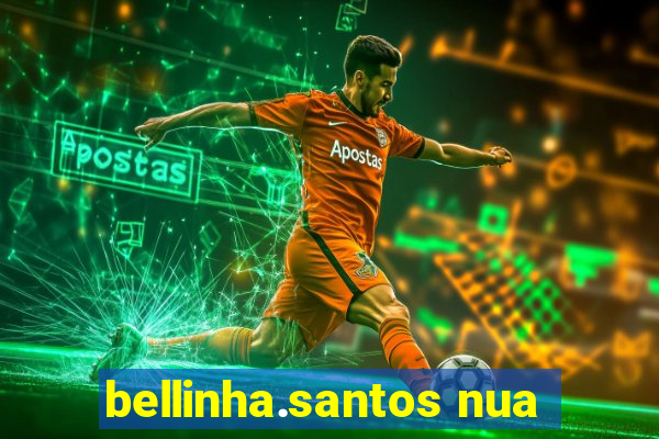 bellinha.santos nua