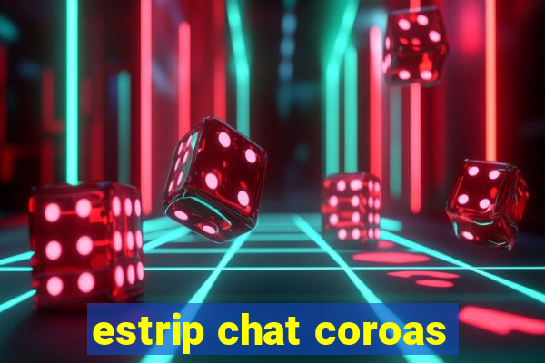 estrip chat coroas