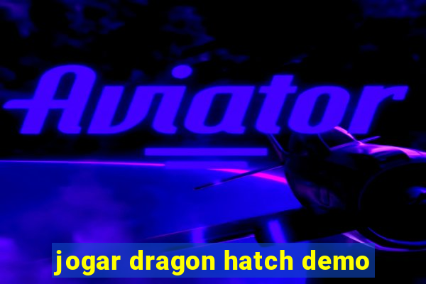 jogar dragon hatch demo