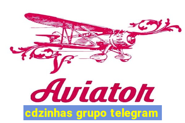 cdzinhas grupo telegram