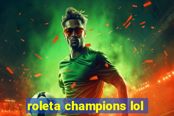 roleta champions lol