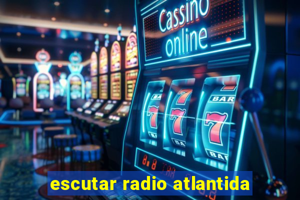 escutar radio atlantida