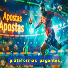 plataformas pagantes no momento