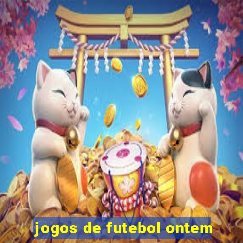 jogos de futebol ontem
