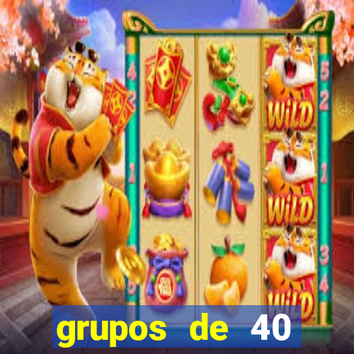 grupos de 40 dezenas da quina