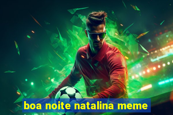 boa noite natalina meme