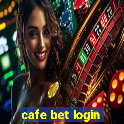 cafe bet login