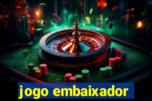 jogo embaixador