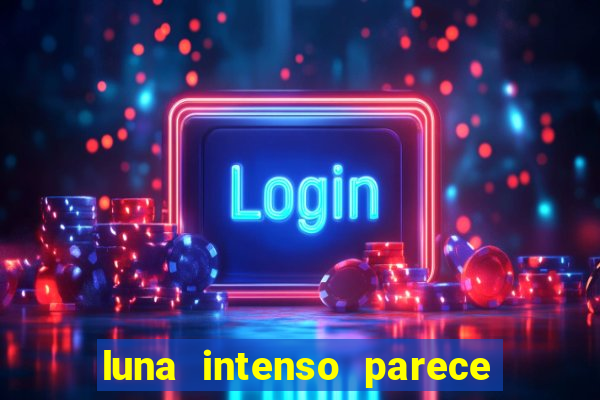 luna intenso parece com qual perfume importado