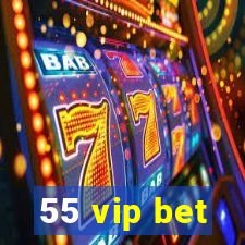 55 vip bet