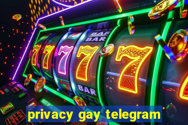 privacy gay telegram