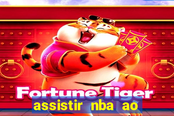 assistir nba ao vivo multicanais