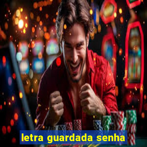 letra guardada senha
