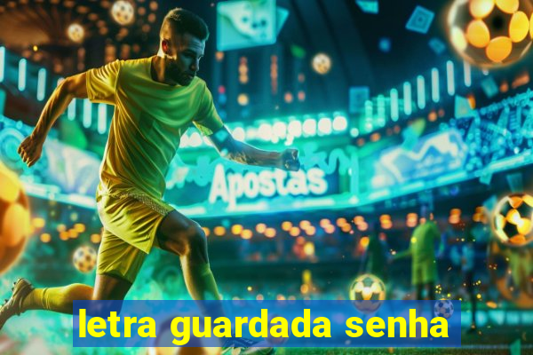 letra guardada senha