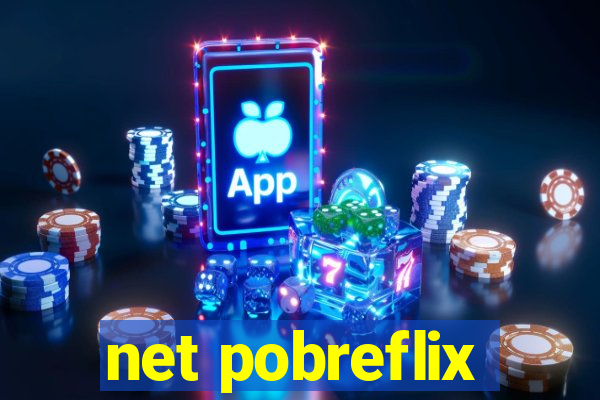 net pobreflix