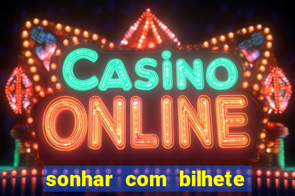 sonhar com bilhete de loteria livro dos sonhos