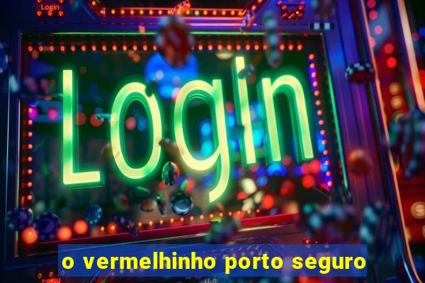 o vermelhinho porto seguro
