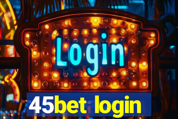 45bet login