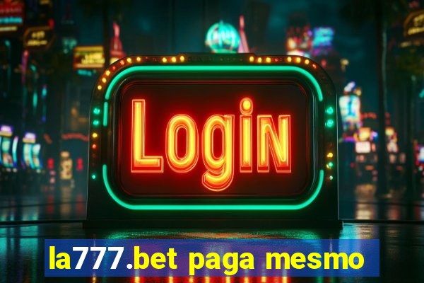 la777.bet paga mesmo