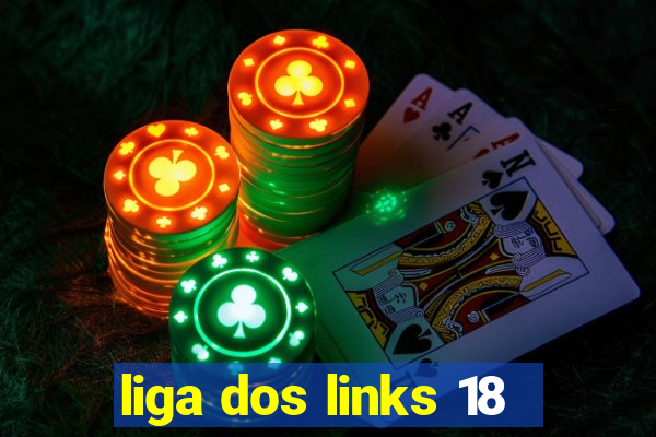 liga dos links 18