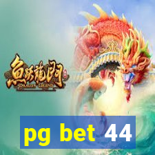 pg bet 44