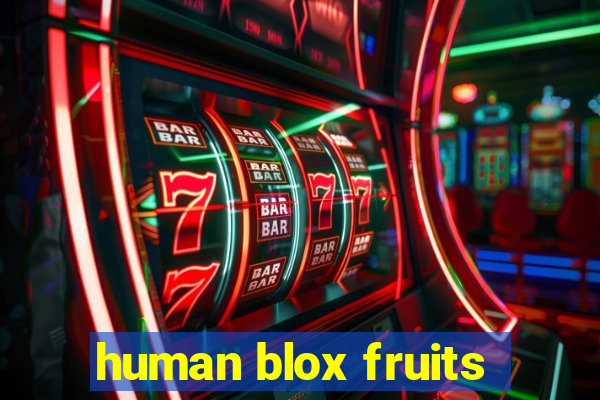 human blox fruits