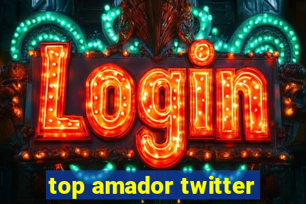 top amador twitter