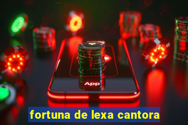 fortuna de lexa cantora