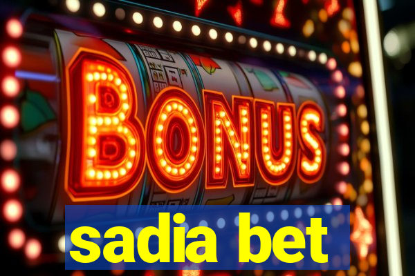 sadia bet
