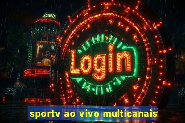sportv ao vivo multicanais