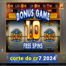 corte do cr7 2024