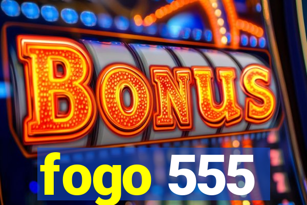 fogo 555