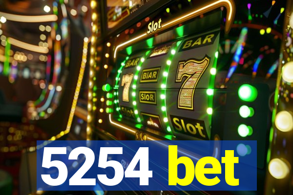 5254 bet