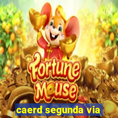 caerd segunda via
