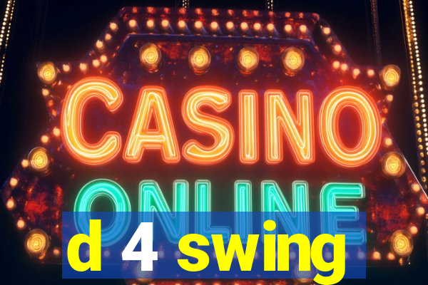 d 4 swing