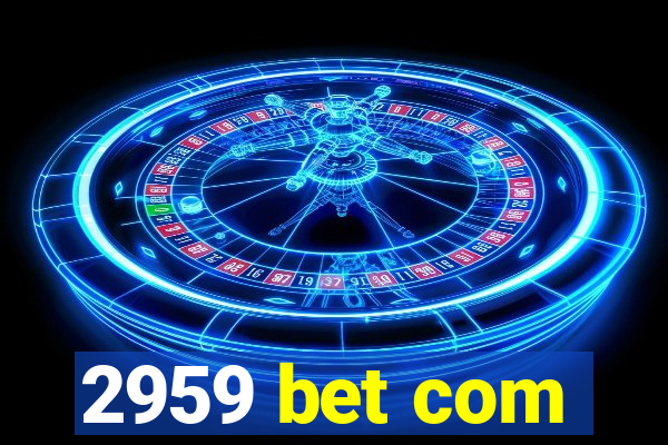 2959 bet com