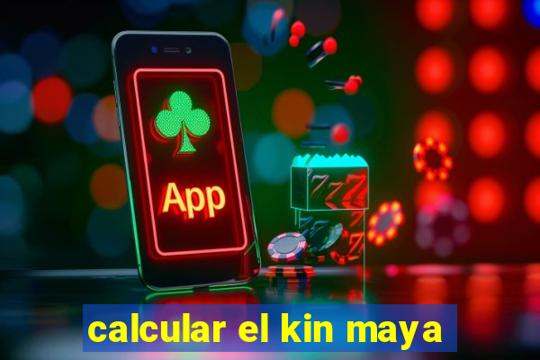calcular el kin maya