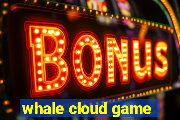 whale cloud game