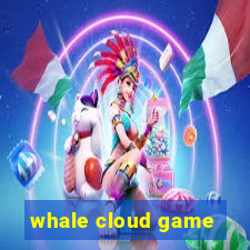 whale cloud game