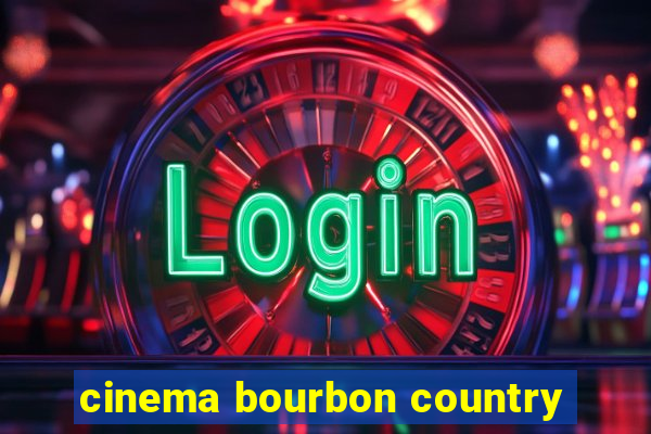 cinema bourbon country