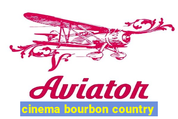 cinema bourbon country