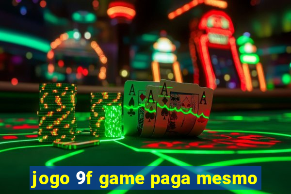 jogo 9f game paga mesmo