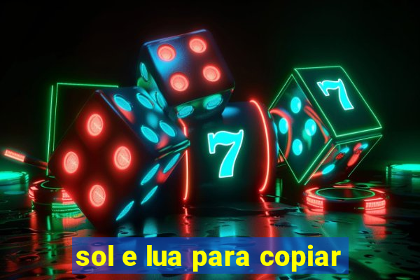 sol e lua para copiar