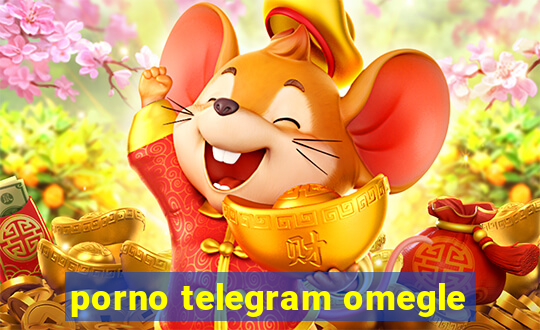 porno telegram omegle
