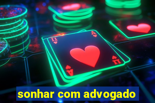 sonhar com advogado